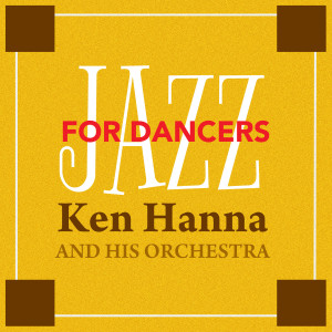 Ken Hanna & His Orchestra的專輯Jazz for Dancers