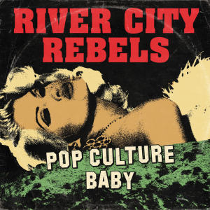 River City Rebels的專輯Pop Culture Baby