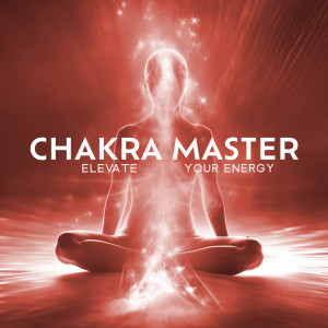 Album Chakra Master (Elevate Your Energy with Frequency and Meditation Practices) from Deep Meditation Academy