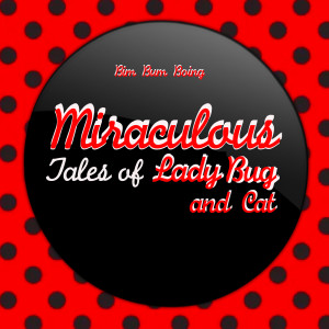 อัลบัม Miraculous, Tales of Ladybug and Cat ศิลปิน Bim Bum Boing