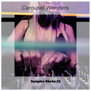 อัลบัม Carousel Wonders Sympho Shake 22 (Explicit) ศิลปิน Various Artists