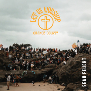 Album Let Us Worship - Orange County from 