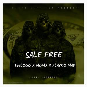 收聽MG MX的SALE FREE (feat. Epilogo & Flacko Madafacka) (Explicit)歌詞歌曲
