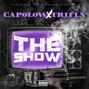 ดาวน์โหลดและฟังเพลง The Show (Explicit) พร้อมเนื้อเพลงจาก Capolow