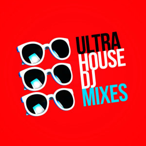 อัลบัม Ultra House DJ Mixes ศิลปิน Ultimate House Anthems
