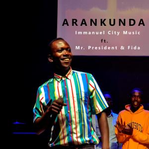 ARANKUNDA (feat. Mr President & Fida) dari Immanuel City Music