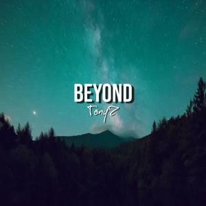 Dengarkan lagu Beyond nyanyian TonyZ dengan lirik
