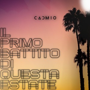 Listen to Il primo battito di questa estate (Explicit) song with lyrics from Cadmio