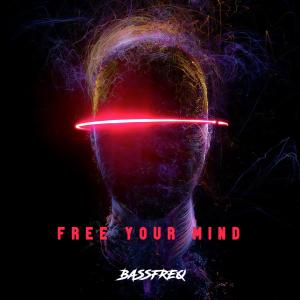收聽Bassfreq的Free Your Mind歌詞歌曲