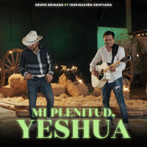 Listen to Mi Plenitud, Yeshua song with lyrics from Grupo Reinado