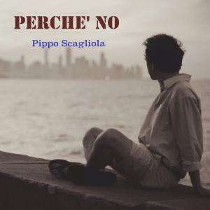 Dengarkan Perché No lagu dari Pippo Scagliola dengan lirik