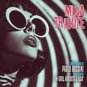 Album Mina Tribute (Cover Versions by Paolo Rossini feat. In-Grid, Augusta, Asià) from 