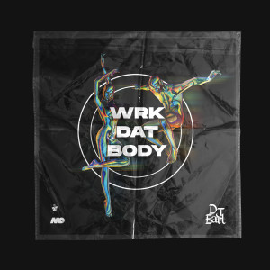 Dengarkan Wrk Dat Body lagu dari DJ Earl dengan lirik