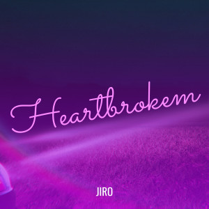 Dengarkan Heartbrokem (Explicit) lagu dari JIRO dengan lirik