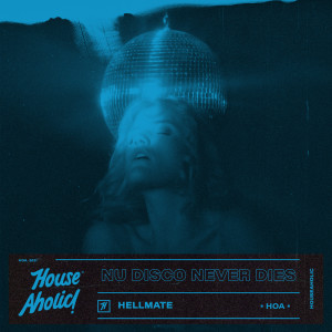 Listen to Nu Disco Never Dies song with lyrics from HELLMATE