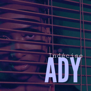 Dengarkan Indécise lagu dari Ady dengan lirik