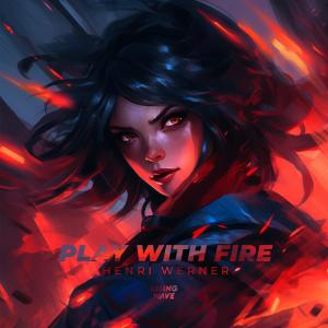 Listen to Play with Fire song with lyrics from Henri Werner