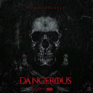 Litoothegreat的专辑Dangerous (Explicit)