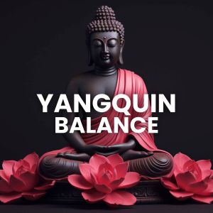 Mindfullness Meditation World的專輯Yangquin Balance (Music, Relaxation, and Inner Peace)