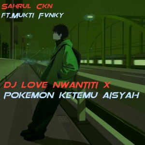 Listen to DJ Love Nwantiti X Pokemon Ketemu Aisyah song with lyrics from Sahrul Ckn