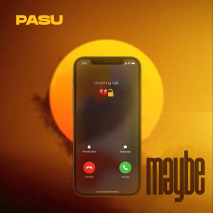 Listen to Maybe (Explicit) song with lyrics from Pasu
