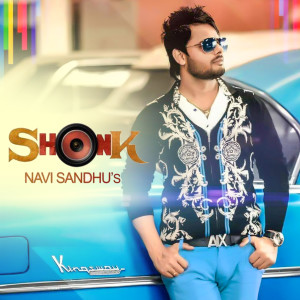 Listen to Shonk song with lyrics from Navi Sandhu