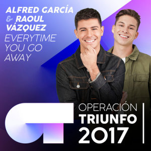 收聽Alfred Garcia的Everytime You Go Away (Operación Triunfo 2017)歌詞歌曲