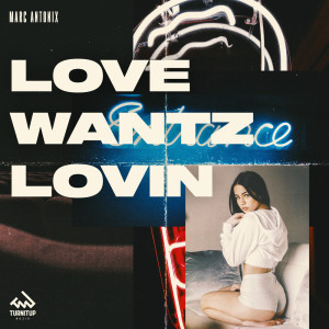 Listen to Love Wantz Lovin song with lyrics from Marc Antonix