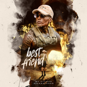 Listen to Best Friend song with lyrics from MC Vitinho Avassalador
