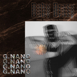 Dengarkan lagu Baby Brazy nyanyian G.Nano dengan lirik