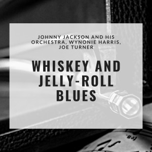 Album Whiskey and Jelly-Roll Blues oleh Joe Turner