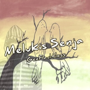 收听GeeFaultless的Melukis Senja歌词歌曲