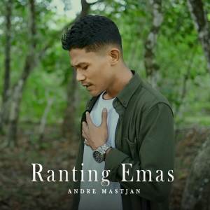 收聽Andre Mastijan的Ranting Emas歌詞歌曲