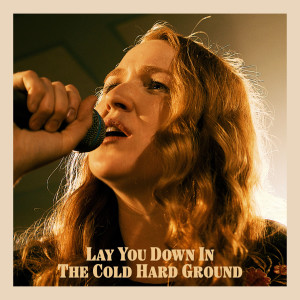 อัลบัม Lay You Down in the Cold Hard Ground ศิลปิน Claire Anne Taylor