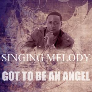 Singing Melody的專輯Got To Be An Angel