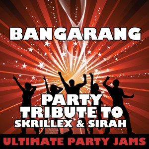 ดาวน์โหลดและฟังเพลง Bangarang (Party Tribute to Skrillex & Sirah) พร้อมเนื้อเพลงจาก Ultimate Party Jams
