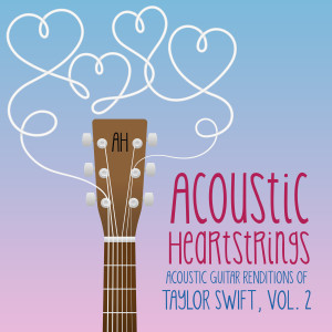 Album Acoustic Guitar Renditions of Taylor Swift, Vol. 2 oleh Acoustic Heartstrings