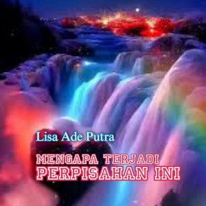 收聽Lisa的Mengapa Terjadi Perpisahan Ini歌詞歌曲