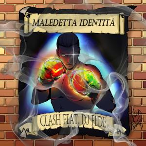 Clash_FZC的專輯Maledetta Identità (feat. DJ Fede) [Explicit]