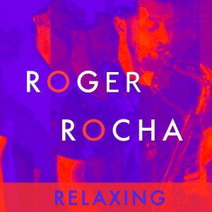 ดาวน์โหลดและฟังเพลง Relaxing (Instrumental) พร้อมเนื้อเพลงจาก Roger Rocha