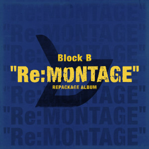Block B的專輯Re:MONTAGE