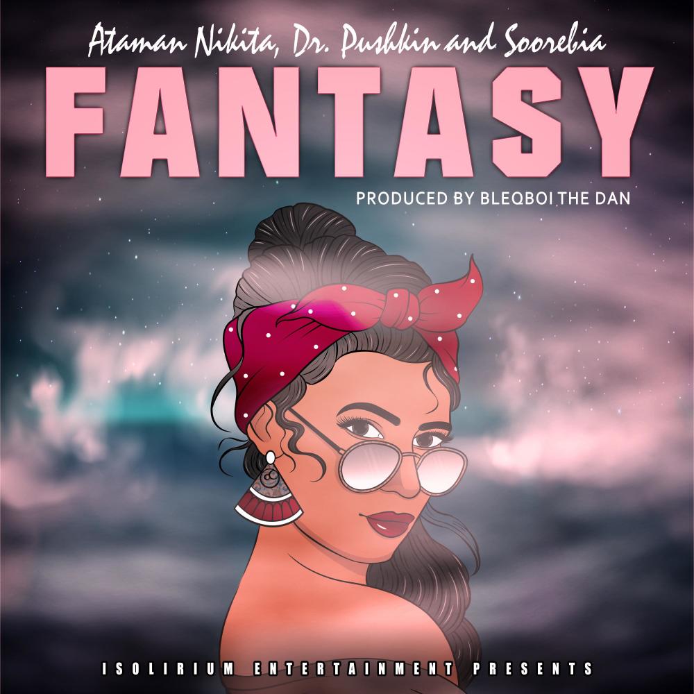 Fantasy(feat. Ataman Nikita, Dr. Pushkin & Soorebia)