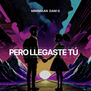 Dengarkan Pero Llegaste Tú lagu dari Minimaan dengan lirik