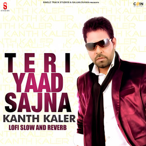 Listen to Teri Yaad Sajna (Lofi Slow And Reverb) song with lyrics from Kanth Kaler