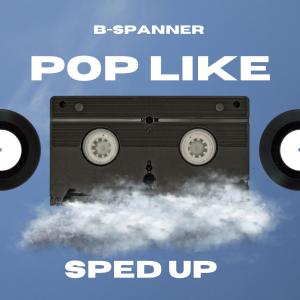 收聽B-Spanner的POP Like 2 LB (feat. Last Ludic & Bulle-T) (Sped Up)歌詞歌曲