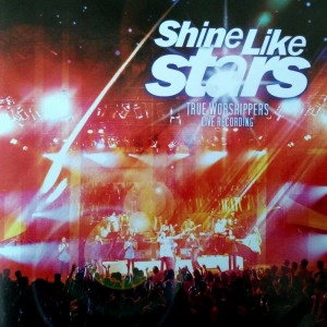 อัลบัม Shine Like Stars (Live Recording) ศิลปิน True Worshippers