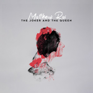 อัลบัม The Joker And The Queen ศิลปิน Matthew Rai