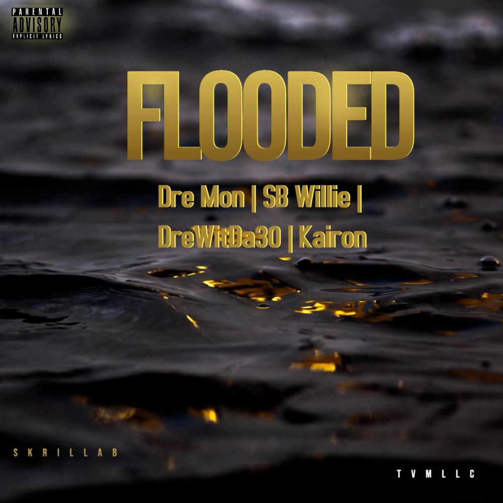 Flooded (feat. SB Willie, DreWitDa30 & Kairon) (Explicit)