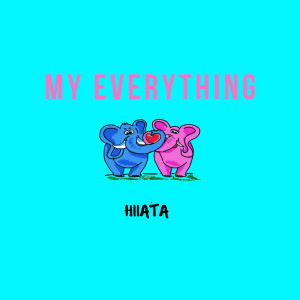 ดาวน์โหลดและฟังเพลง My Everything พร้อมเนื้อเพลงจาก Hiiata