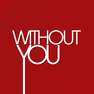 ดาวน์โหลดและฟังเพลง Without You พร้อมเนื้อเพลงจาก With Or Without You